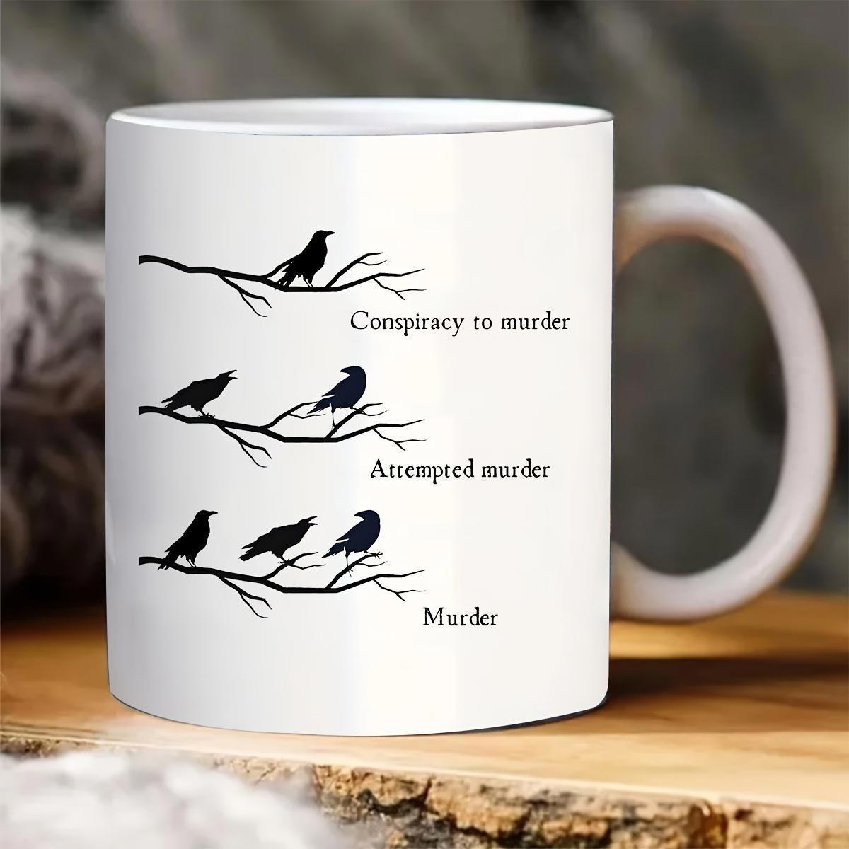 Tailorly White Ceramic 11 oz Mug - Conspiracy To Murder Attempted Murder Murder Minimalist Black Silhouettes Resting Upon Delicate Tree Branches Crow