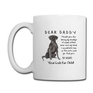 Tailorly White Ceramic 11 oz Mug - Dear Daddy Thank You For Being My Daddy Your Lab Fur Child XOXO Loyal Black Labrador Retriever Sitting Patiently On Plain White