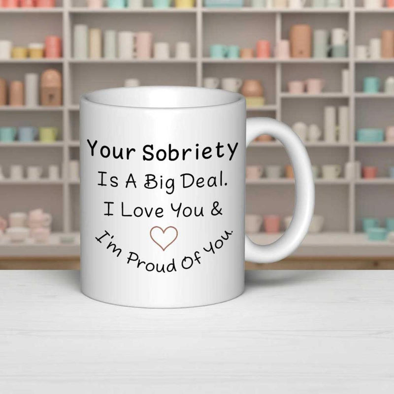 Tailorly White Ceramic 11 oz Mug - Your Sobriety Is A Big Deal I Love You Im Proud Of You Simple Heart Outline Centered On A Clean White Glossy Ceramic Mug