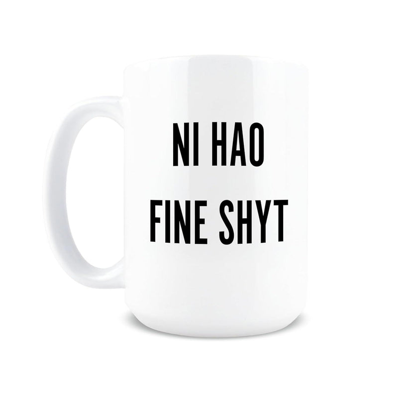Tailorly White Ceramic 11 oz Mug - Ni Hao Fine Shyt Simple White Ceramic Vessel Featuring Bold Black Lettering Centered On Surface Mug
