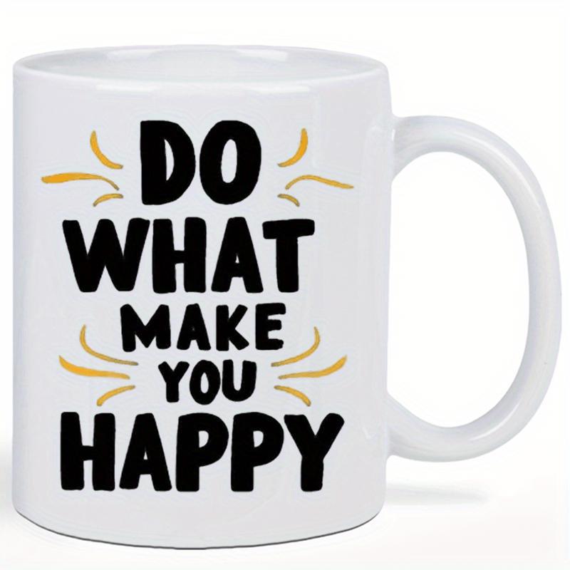 Tailorly White Ceramic 11 oz Mug - Do What Make You Happy Simple Inspiring Message With Decorative Golden Lines In Bold Typography