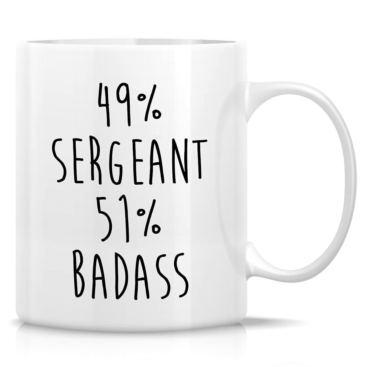 Tailorly White Ceramic 11 oz Mug - Forty Nine Percent Sergeant Fifty One Percent Badass Minimalist Black Text Printed On Simple White Glossy Ceramic Surface Mug