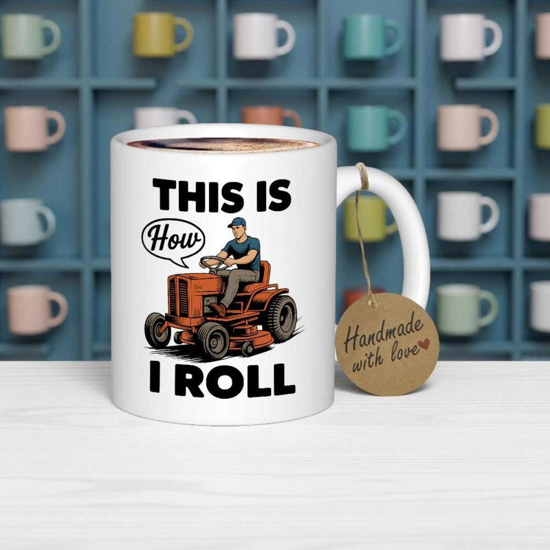 Tailorly White Ceramic 11 oz Mug - This Is How I Roll Hardworking Man Driving A Red Riding Lawn Mower Across Plain Surface Mower