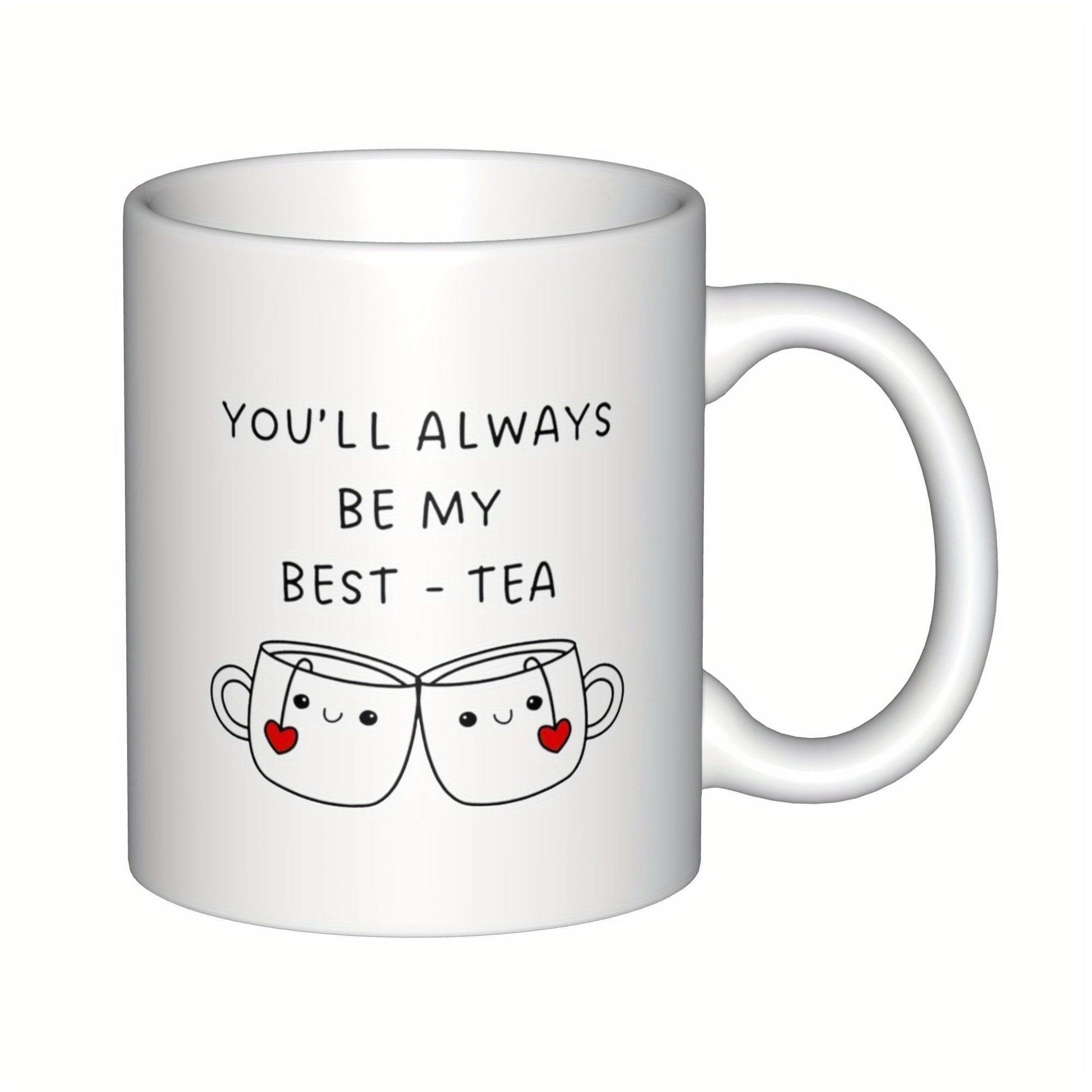 Tailorly White Ceramic 11 oz Mug - Youll Always Be My Best Tea Minimalist Style Cute Cartoon Tea Cups Clinking Together With Hearts Cup