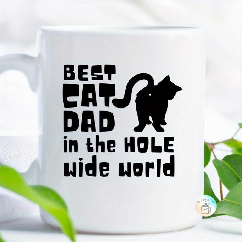 Tailorly White Ceramic 11 oz Mug - Best Cat Dad In The Hole Wide World Simple Black Silhouette Depicting Tail And Rear View Cat
