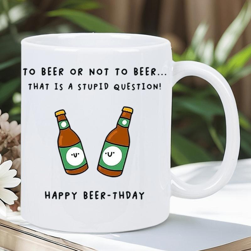 Tailorly White Ceramic 11 oz Mug - To Beer Or Not To Beer That Is A Stupid Question Happy Beerthday Two Playful Cartoon Brown Bottles With Green Labels Celebrating
