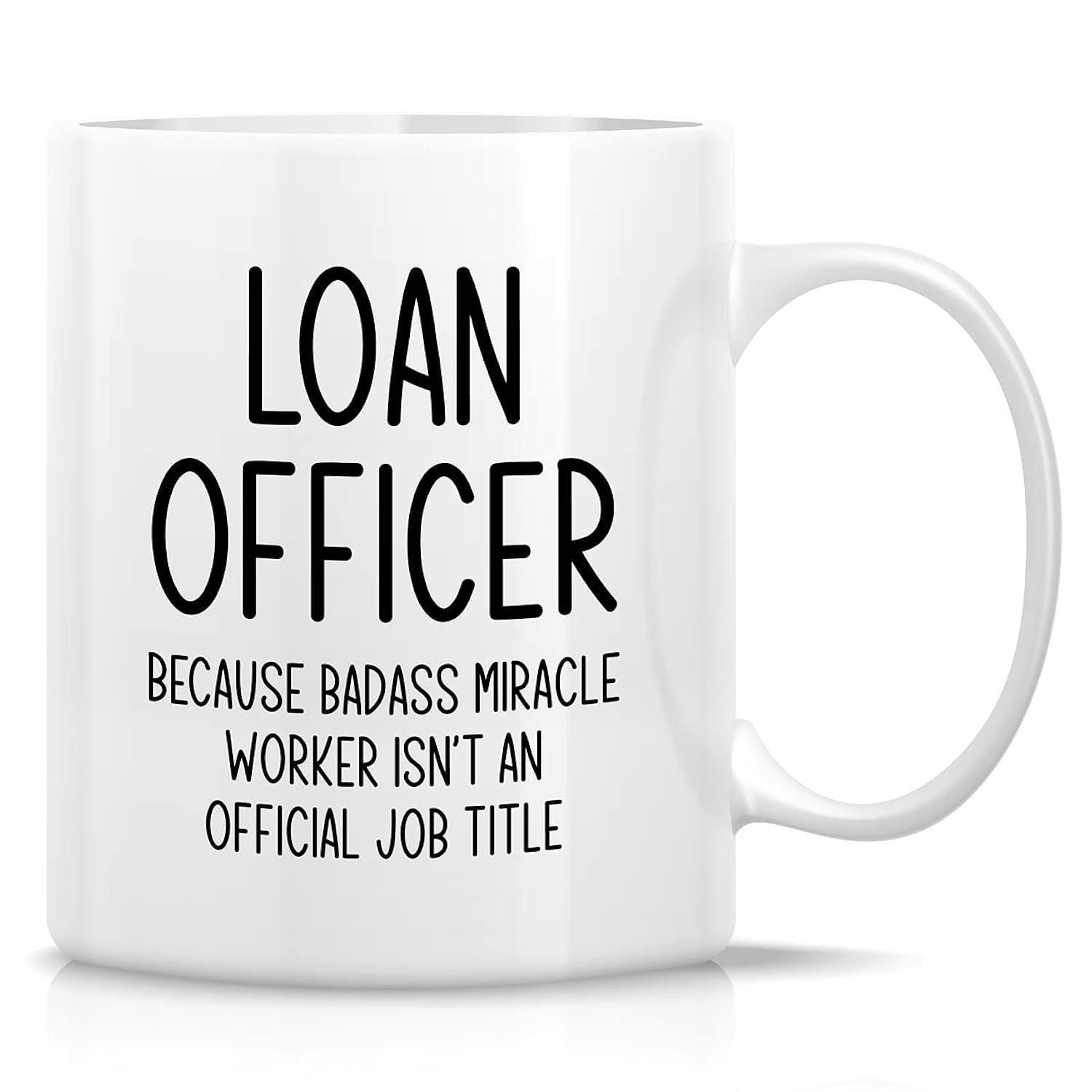 Tailorly White Ceramic 11 oz Mug - Loan Officer Because Badass Miracle Worker Isnt An Official Job Title Minimalist Black Typography On Clean White Surface Wall