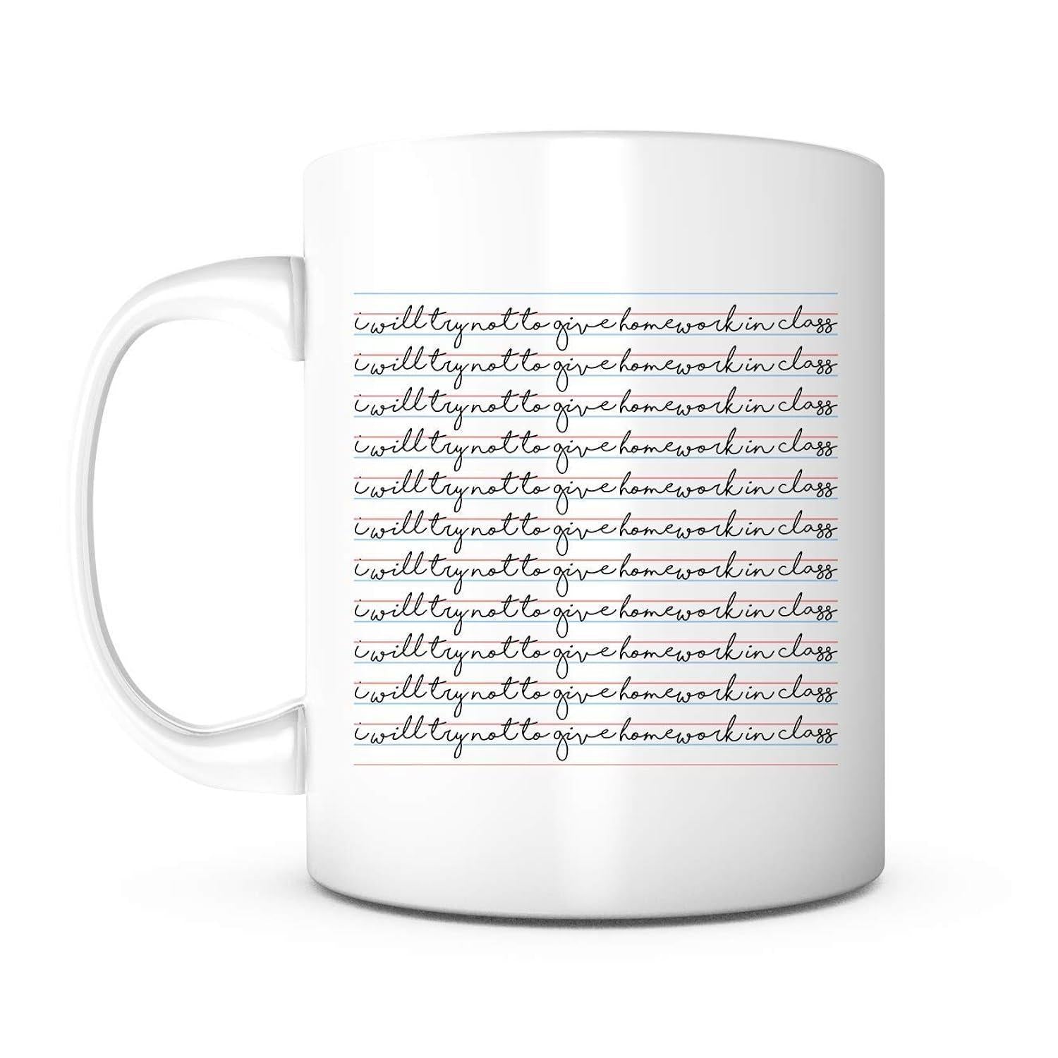 Tailorly White Ceramic 11 oz Mug - I Will Try Not To Give Homework In Class Repeating Elegant Cursive Script Lines In A Minimalist Style Handwriting