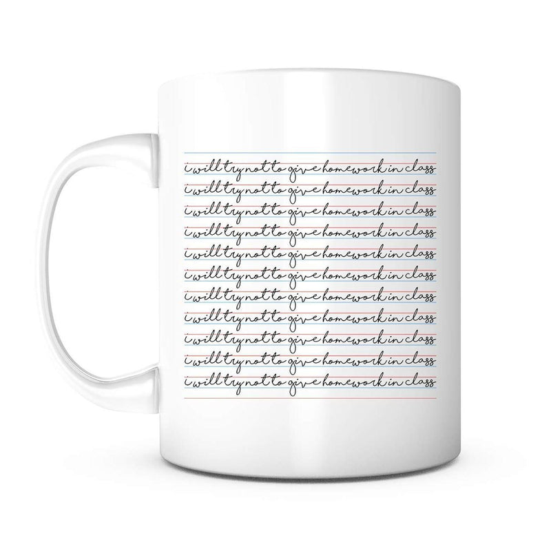 Tailorly White Ceramic 11 oz Mug - I Will Try Not To Give Homework In Class Repeating Elegant Cursive Script Lines In A Minimalist Style Handwriting