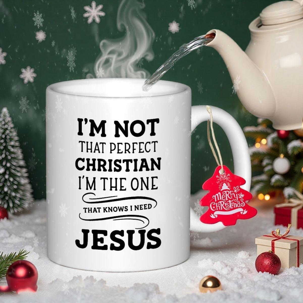 Tailorly White Ceramic 11 oz Mug - Im Not That Perfect Christian Im The One That Knows I Need Jesus Bold Minimalist Typography Design With Elegant Curved Underline