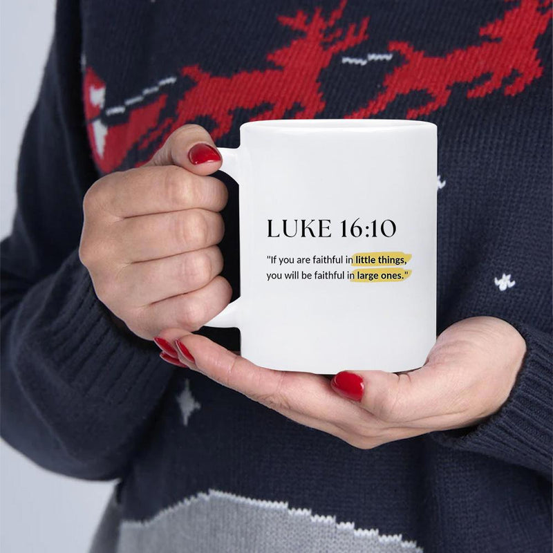 Tailorly White Ceramic 11 oz Mug - Luke 16:10 If You Are Faithful In Little Things You Will Be Faithful In Large Ones Inspirational Religious Quote Written In