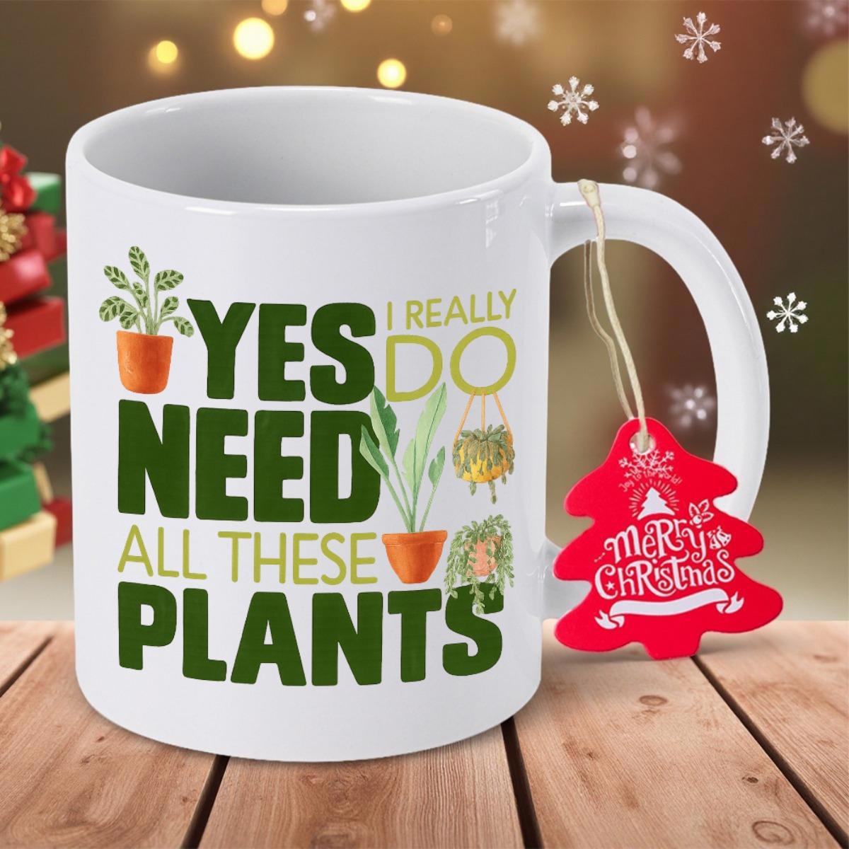 Tailorly White Ceramic 11 oz Mug - I Really Do Yes Need All These Plants Vibrant Potted Houseplants With Lush Green Leaves And Earthy Terracotta Pot Plant