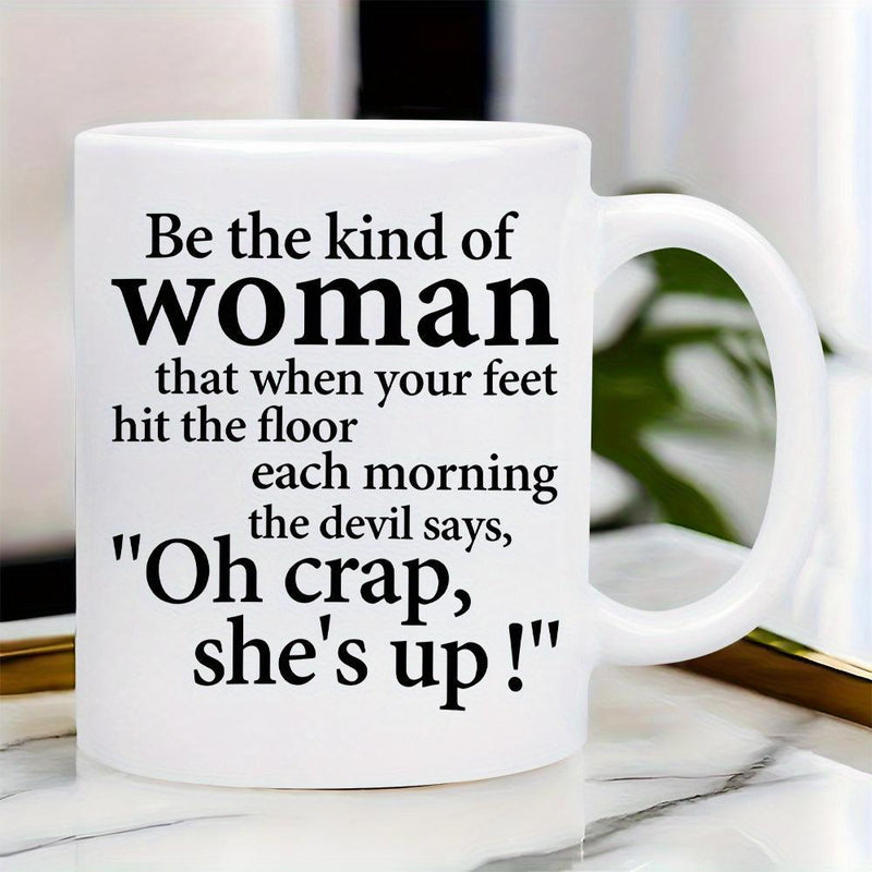 Tailorly White Ceramic 11 oz Mug - Be The Kind Of Woman That When Your Feet Hit The Floor Each Morning The Devil Says Oh Crap She's Up Minimalist Bold Typography