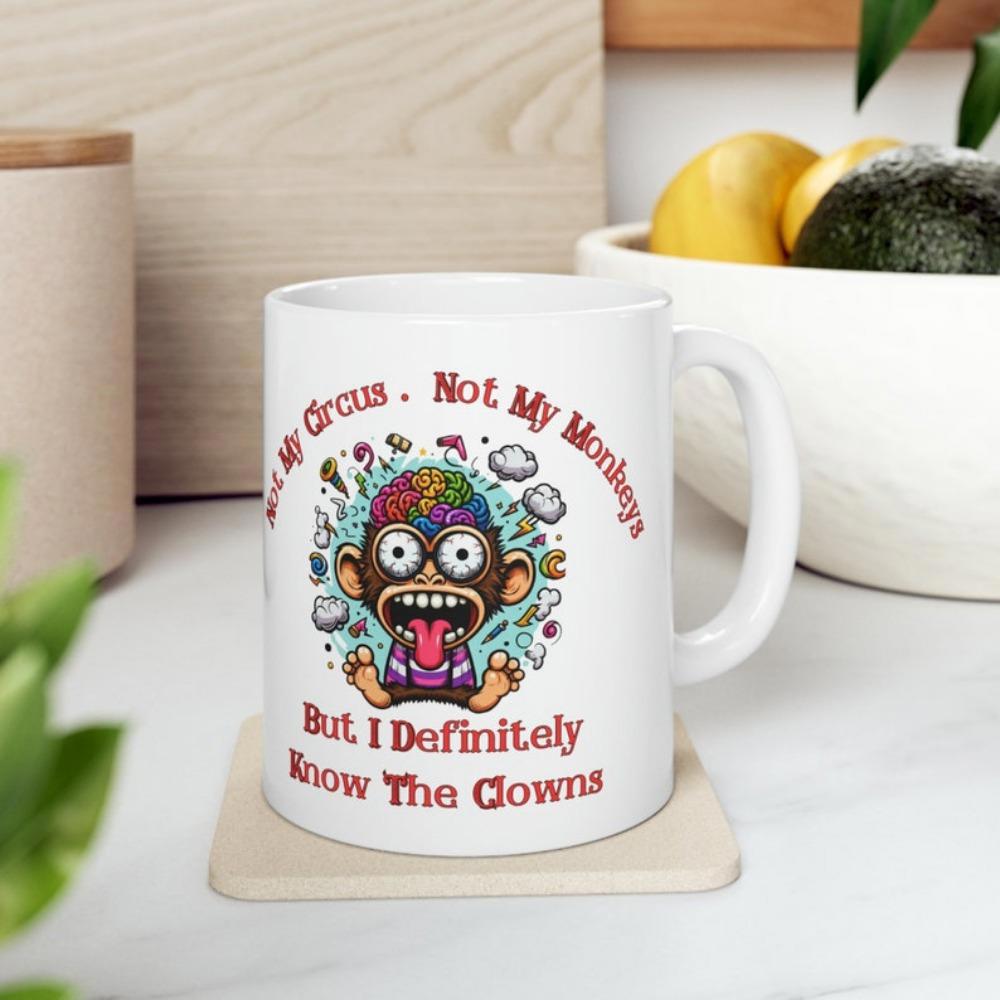 Tailorly White Ceramic 11 oz Mug - Not My Circus Not My Monkeys But I Definitely Know The Clowns Vibrant Colorful Character With Crazy Hair And Expressive Eyes