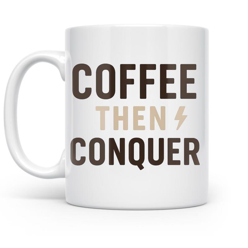 Tailorly White Ceramic 11 oz Mug - Coffee Then Conquer Bold Black Letters Accented By A Minimalist Tan Lightning Bolt Mug
