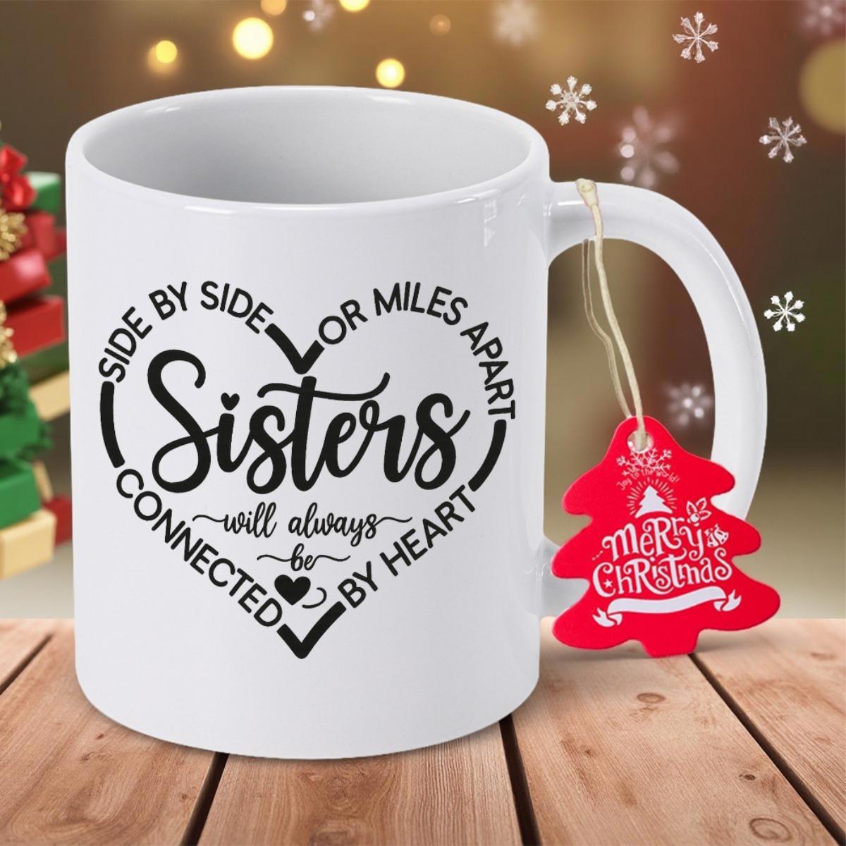 Tailorly White Ceramic 11 oz Mug - Side By Side Or Miles Apart Sisters Will Always Be Connected By Heart Minimalist Typography Forming A Decorative Meaningful