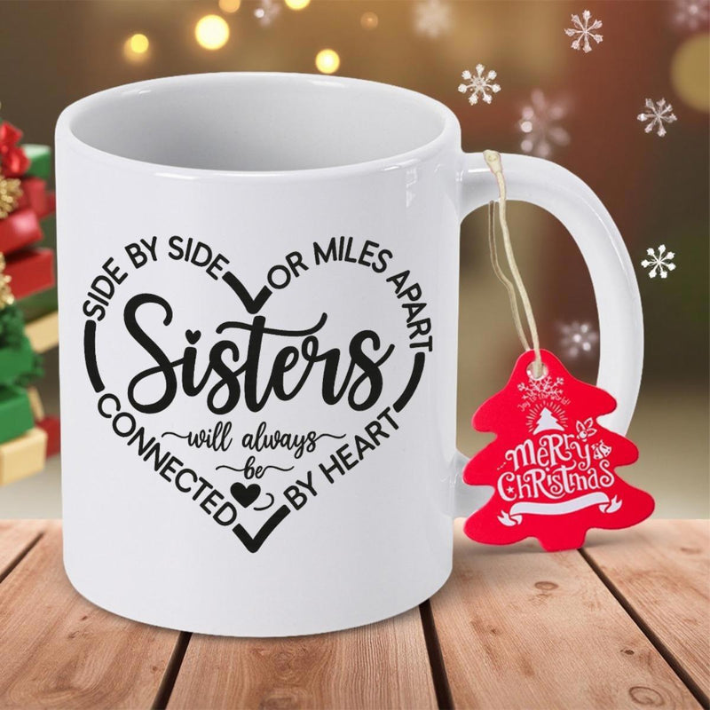 Tailorly White Ceramic 11 oz Mug - Side By Side Or Miles Apart Sisters Will Always Be Connected By Heart Minimalist Typography Forming A Decorative Meaningful