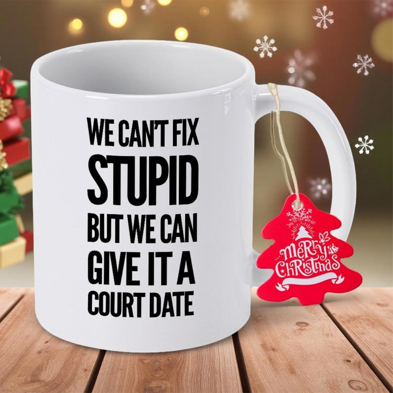 Tailorly White Ceramic 11 oz Mug - We Can't Fix Stupid But We Can Give It A Court Date Minimalist Featuring Bold Black Humor Typography Design Mug