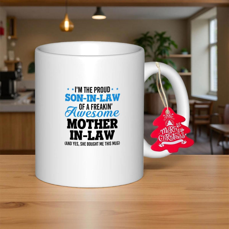 Tailorly White Ceramic 11 oz Mug - Im The Proud Son In Law Of A Freakin Awesome Mother In Law And Yes She Bought Me This Mug Sleek White Ceramic Vessel Resting On