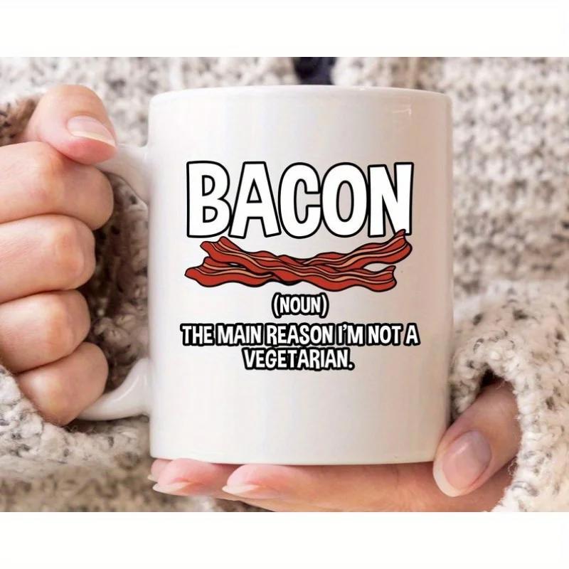 Tailorly White Ceramic 11 oz Mug - Bacon Noun The Main Reason Im Not A Vegetarian Crispy Brown Cooked Strips Of Savory Breakfast Bacon