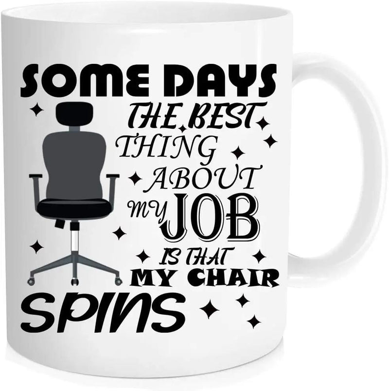 Tailorly White Ceramic 11 oz Mug - Some Days The Best Thing About My Job Is That My Chair Spins Minimalist Black Swivel Office Furniture Silhouette Surrounded By