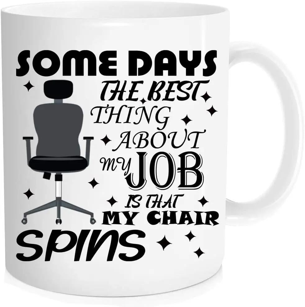 Tailorly White Ceramic 11 oz Mug - Some Days The Best Thing About My Job Is That My Chair Spins Minimalist Black Swivel Office Furniture Silhouette Surrounded By