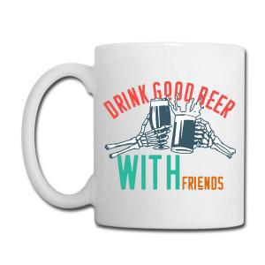 Tailorly White Ceramic 11 oz Mug - Drink Good Beer With Friends Skeleton Hands Clinking Foaming Glasses In A Social Toast Mug