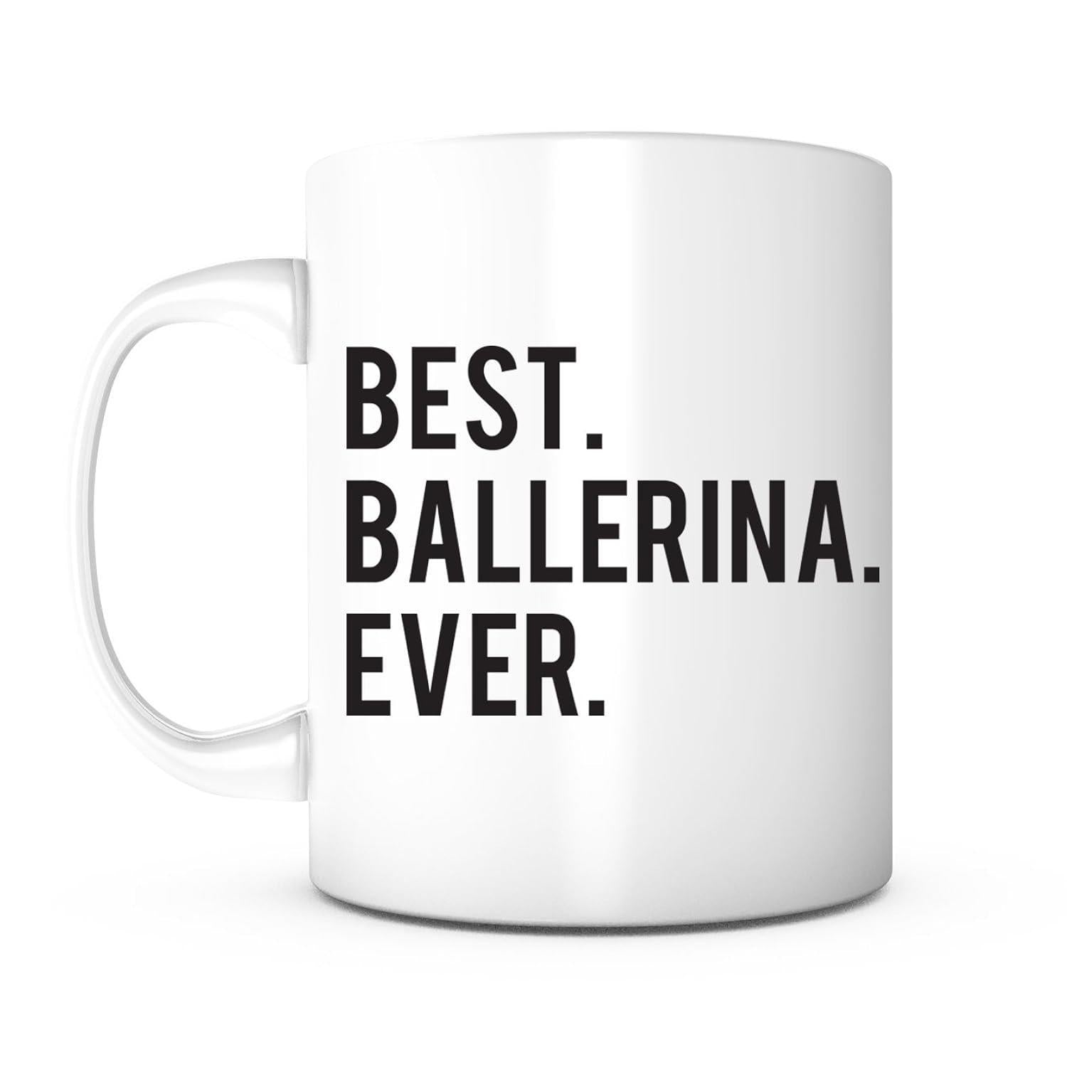 Tailorly White Ceramic 11 oz Mug - Best Ballerina Ever Clean Minimalist White Surface Featuring Bold Black Block Lettering Design