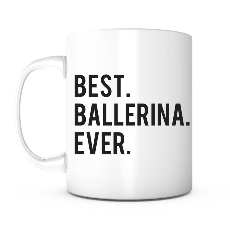 Tailorly White Ceramic 11 oz Mug - Best Ballerina Ever Clean Minimalist White Surface Featuring Bold Black Block Lettering Design