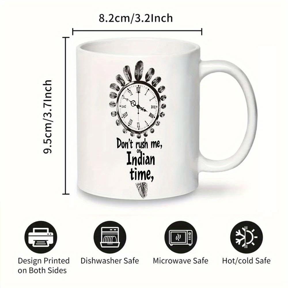 Tailorly White Ceramic 11 oz Mug - Don't Rush Me Indian Time Vintage Face Surrounded By Feathers Inspired By Native Culture Clock