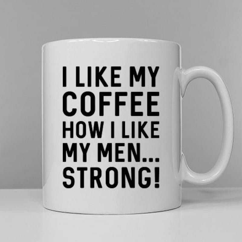 Tailorly White Ceramic 11 oz Mug - I Like My Coffee How I Like My Men Strong Minimalist White Ceramic Vessel Standing On A Clean Surface Mug