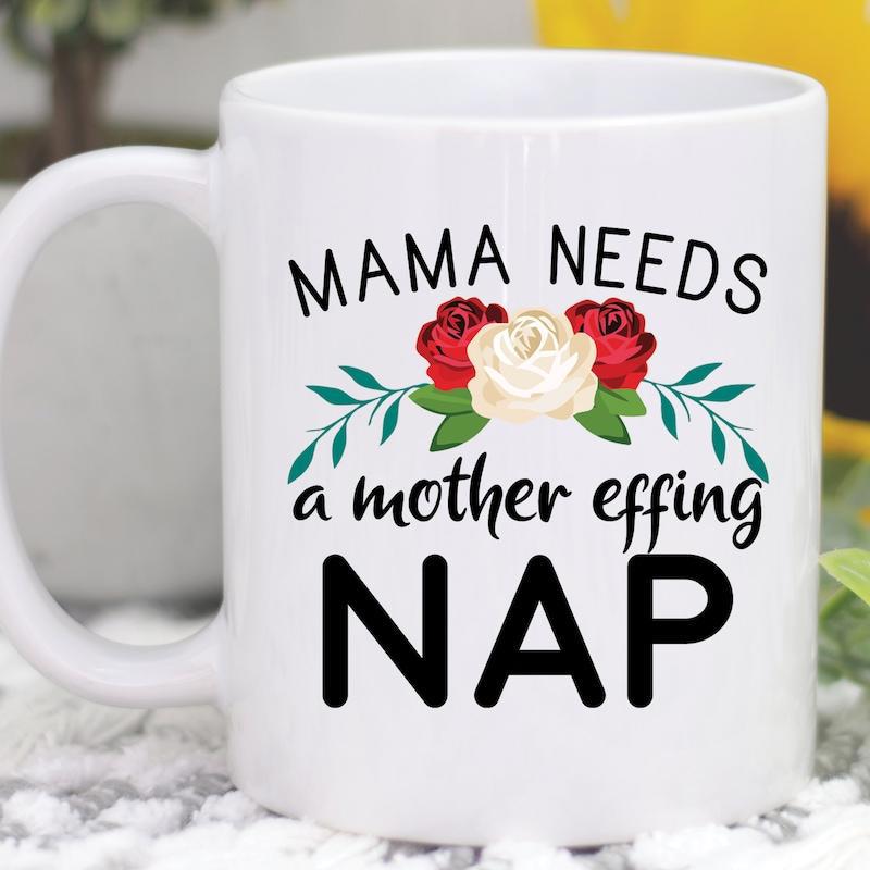Tailorly White Ceramic 11 oz Mug - Mama Needs A Mother Effing Nap Blooming Red And White Roses With Green Leaves On