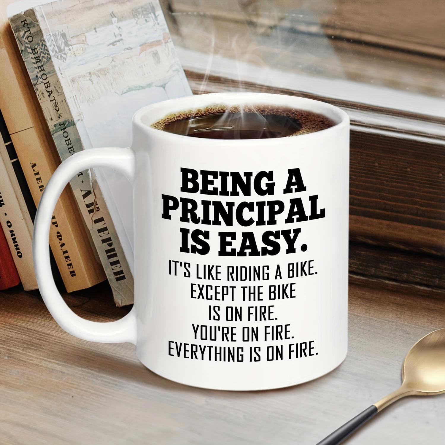 Tailorly White Ceramic 11 oz Mug - Being A Principal Is Easy It's Like Riding A Bike Except The Bike Is On Fire You're On Fire Everything Is On Fire Minimalist
