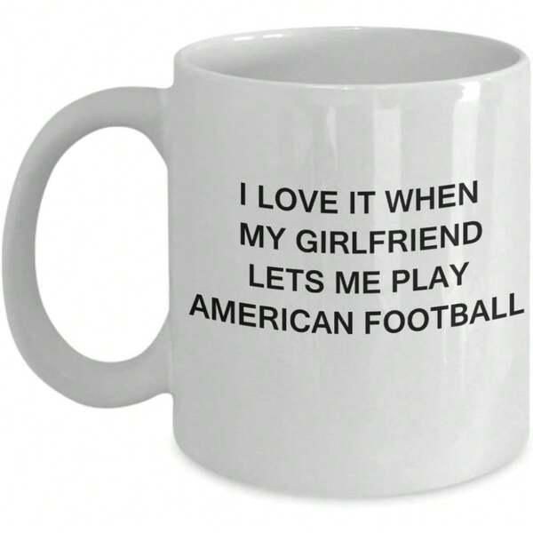 Tailorly White Ceramic 11 oz Mug - I Love It When My Girlfriend Lets Me Play American Football Simple White Ceramic Body Featuring Minimalist Bold Black Sans Serif