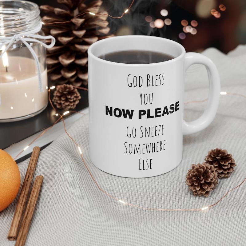 Tailorly White Ceramic 11 oz Mug - God Bless You Now Please Go Sneeze Somewhere Else Clean Minimalist Featuring Bold Black Script Mug