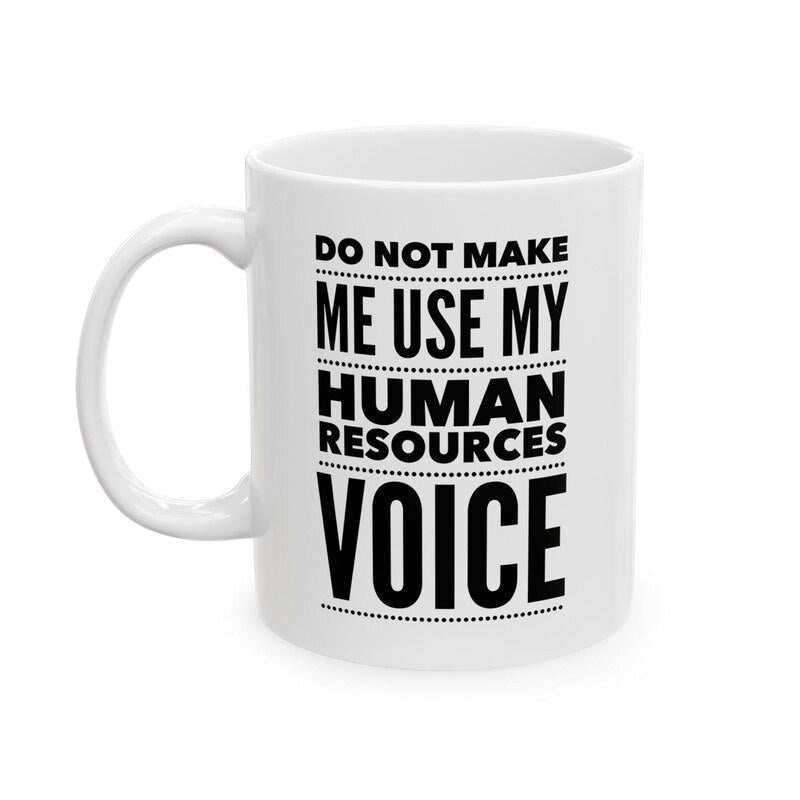 Tailorly White Ceramic 11 oz Mug - Do Not Make Me Use My Human Resources Voice Bold Minimalist Block Lettering Framed By Decorative Lines Typography