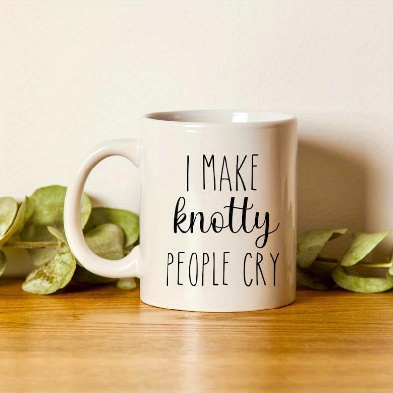 Tailorly White Ceramic 11 oz Mug - I Make Knotty People Cry Minimalist Clean With Bold Stylized Black Text Typography Mug