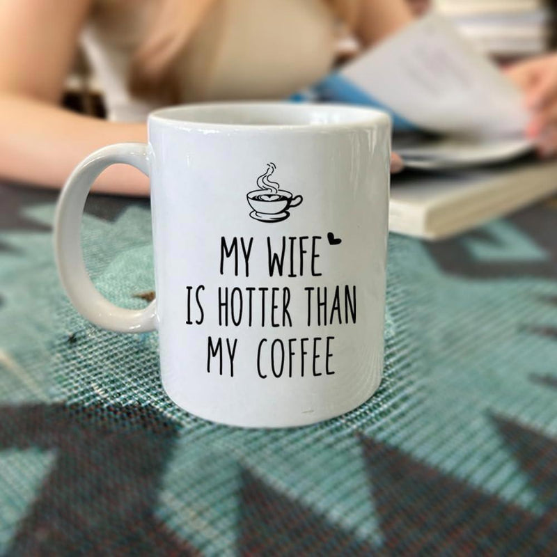 Tailorly White Ceramic 11 oz Mug - My Wife Is Hotter Than My Coffee Minimalist Line Drawing Of A Steaming Hot Morning Beverage Mug