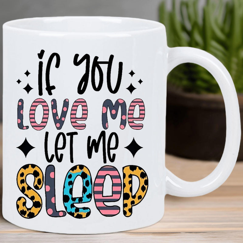 Tailorly White Ceramic 11 oz Mug - If You Love Me Let Me Sleep Bold Patterned Letters Featuring Leopard Print With Decorative Sparkling Stars Typography