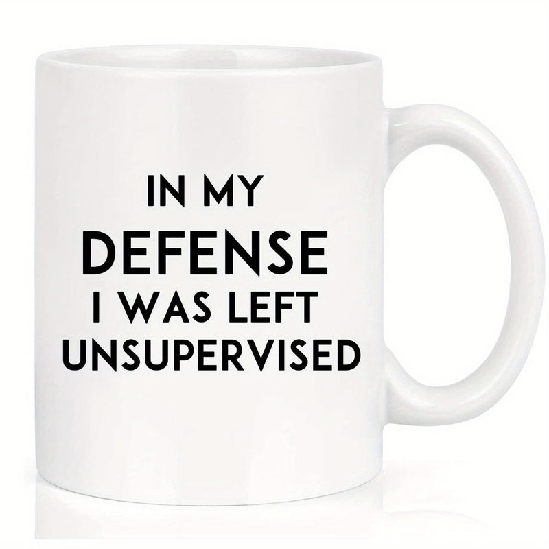 Tailorly White Ceramic 11 oz Mug - In My Defense I Was Left Unsupervised Minimalist Bold Black Typography Against A Smooth Surface Ceramic Mug