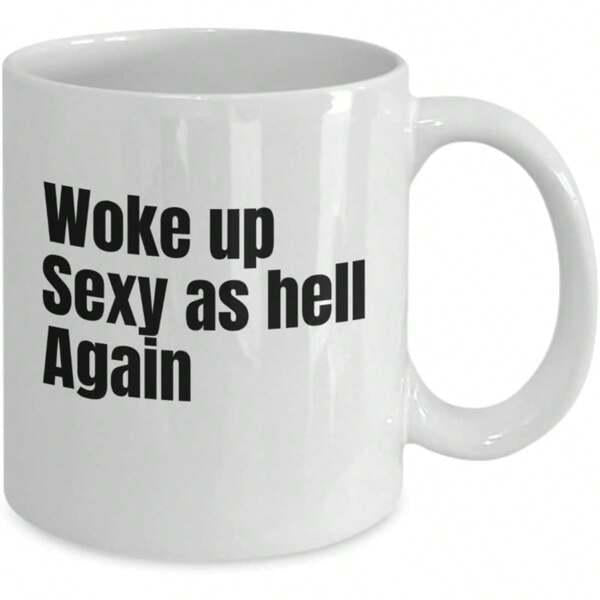 Tailorly White Ceramic 11 oz Mug - Woke Up Sexy As Hell Again Clean Minimalist Design Featuring A Classic White Morning Coffee Mug