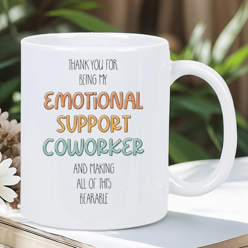 Tailorly White Ceramic 11 oz Mug - Thank You For Being My Emotional Support Coworker And Making All Of This Bearable Stylish Typography Featuring Retro Rounded