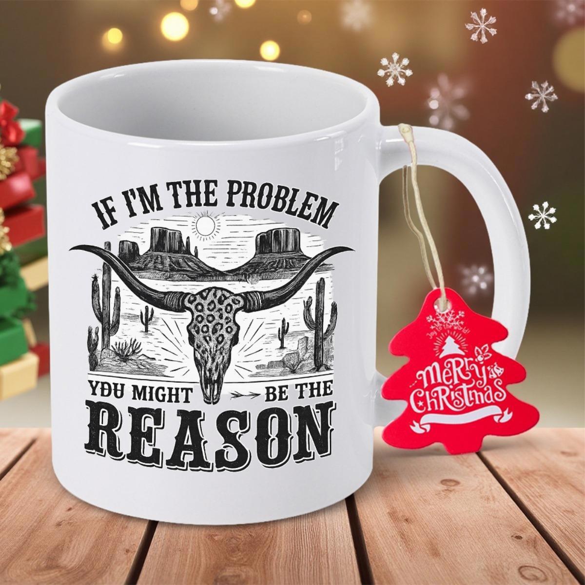 Tailorly White Ceramic 11 oz Mug - If I'm The Problem You Might Be The Reason Rustic Desert Landscape With Cacti And Mesas Featuring A Longhorn Bull Skull