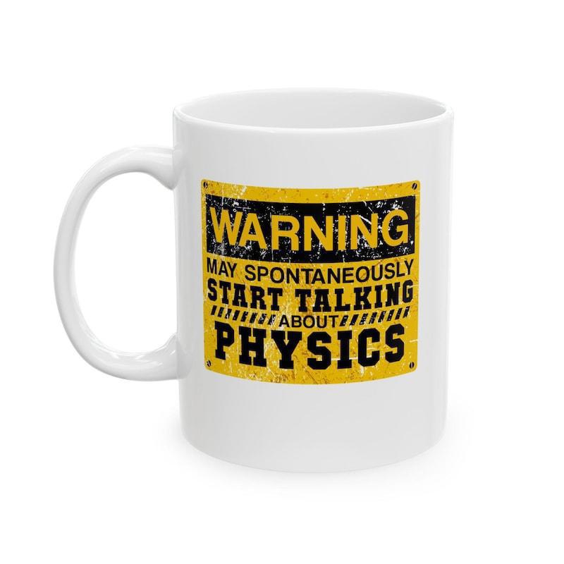 Tailorly White Ceramic 11 oz Mug - Warning May Spontaneously Start Talking About Physics Weathered Industrial Warning Sign With Bold Black Distressed Letters Mug