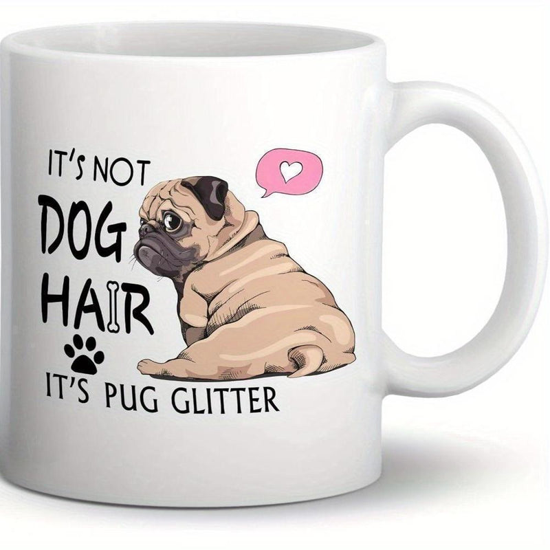 Tailorly White Ceramic 11 oz Mug - Its Not Dog Hair Its Pug Glitter Adorable Fawn Pug Sitting Beside A Small Pink Heart Pug