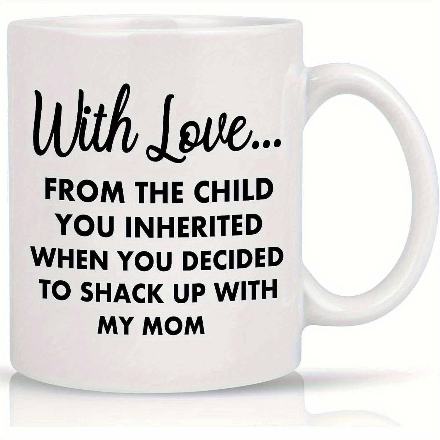 Tailorly White Ceramic 11 oz Mug - With Love From The Child You Inherited When You Decided To Shack Up With My Mom Simple Minimalist Typography Printed On A