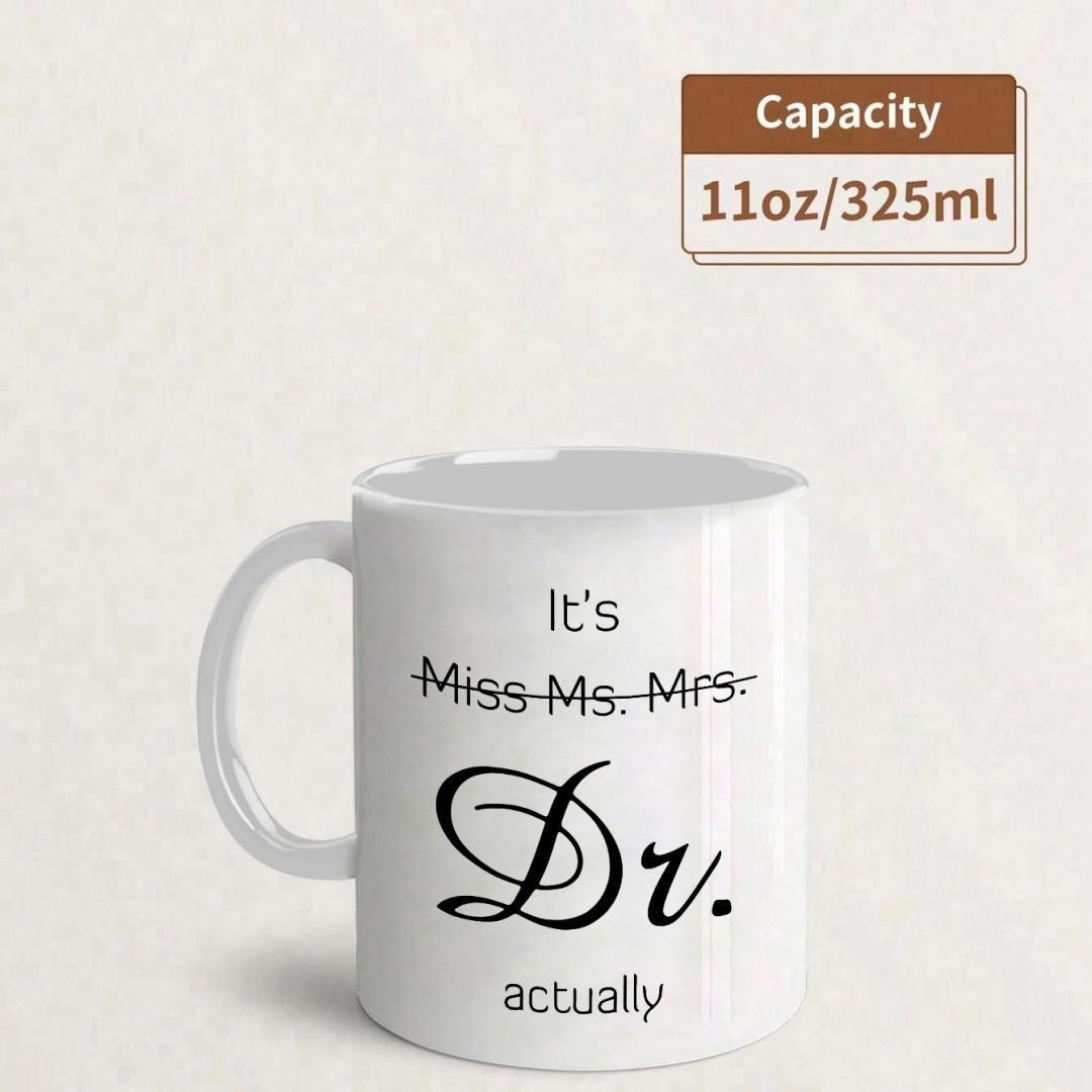 Tailorly White Ceramic 11 oz Mug - Its Dr Actually Minimalist Ceramic Vessel With Professional Typography And Elegant Cursive Script Mug
