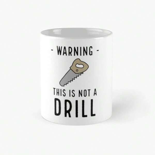 Tailorly White Ceramic 11 oz Mug - Warning This Is Not A Drill Hand Tool With A Wooden Handle And Sharp Metal Blade Saw