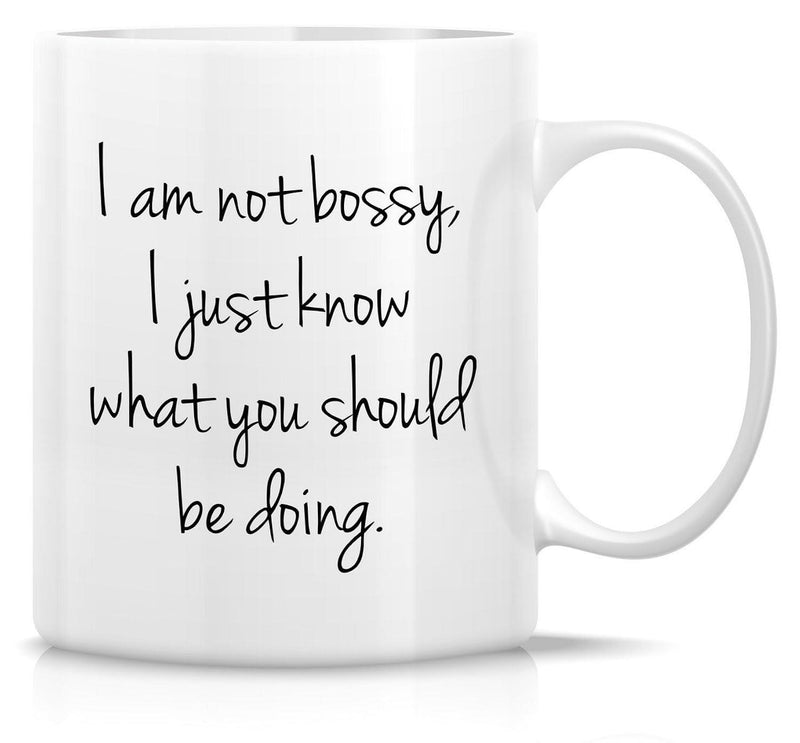 Tailorly White Ceramic 11 oz Mug - I Am Not Bossy I Just Know What You Should Be Doing Minimalist Black Handwritten Quote On