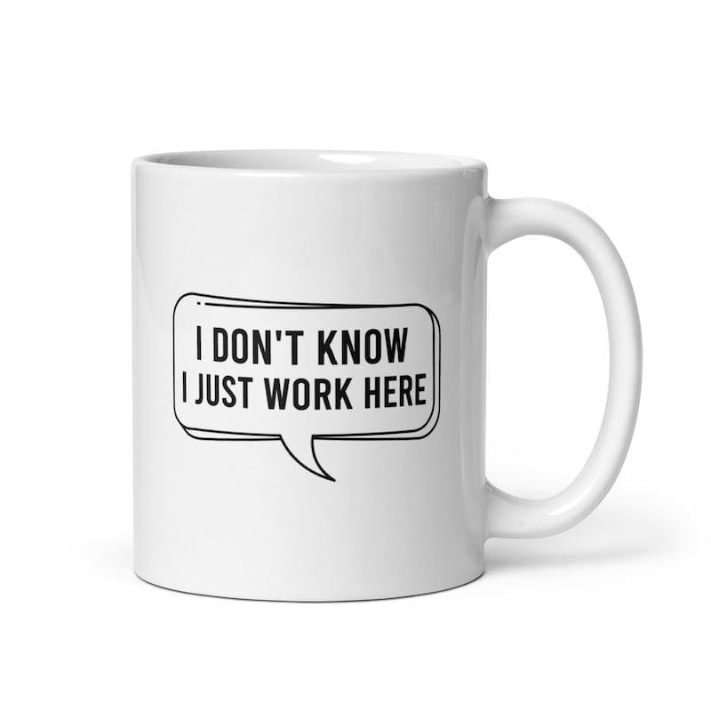 Tailorly White Ceramic 11 oz Mug - I Don't Know I Just Work Here Minimalist Comic Style Speech Bubble Printed On A Clean